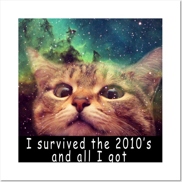 I survived the 2010's and all I got was this stupid t-shirt 2 Wall Art by Rholm